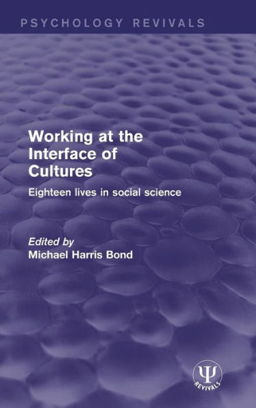 Working At The Interface Of Cultures: Eighteen Lives In Social Science (Psychology Revivals)