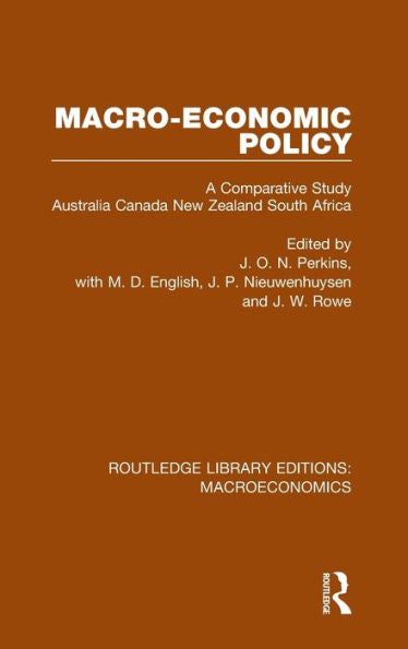 Macro-Economic Policy: A Comparative Study, Australia, Canada, New Zealand And South Africa (Routledge Library Editions: Macroeconomics)