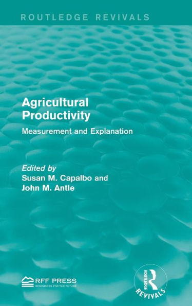 Agricultural Productivity: Measurement And Explanation (Routledge Revivals)