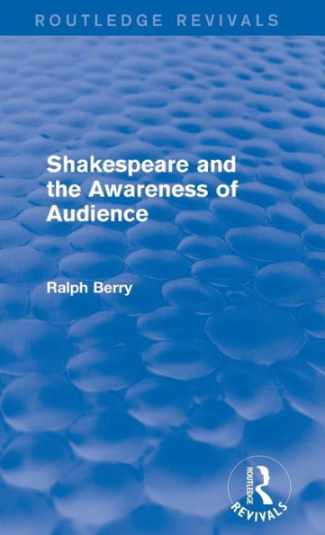 Shakespeare And The Awareness Of Audience (Routledge Revivals)