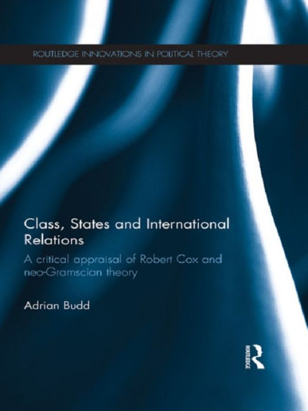 Class, States And International Relations (Routledge Innovations In Political Theory)