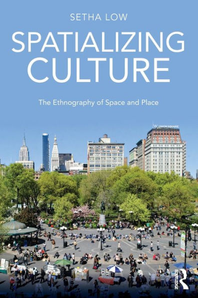 Spatializing Culture: The Ethnography Of Space And Place