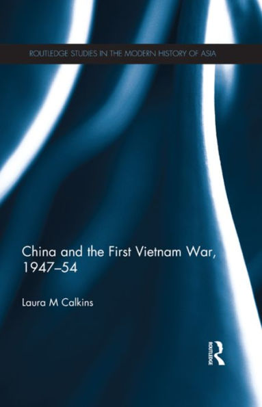 China And The First Vietnam War, 1947-54 (Routledge Studies In The Modern History Of Asia)