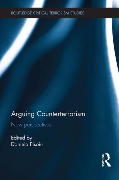 Arguing Counterterrorism (Routledge Critical Terrorism Studies)