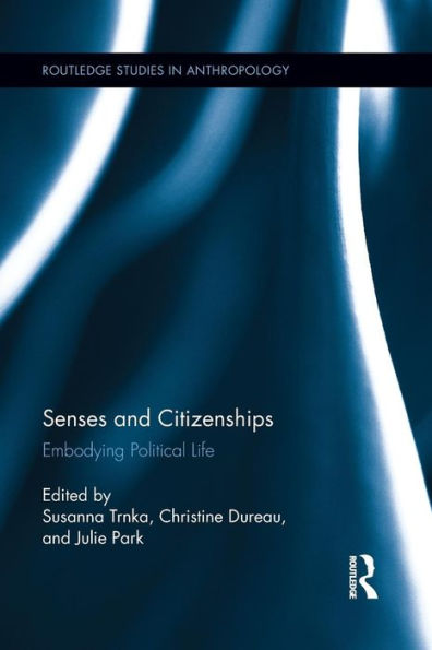Senses And Citizenships (Routledge Studies In Anthropology)