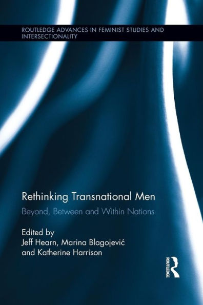 Rethinking Transnational Men (Routledge Advances In Feminist Studies And Intersectionality)