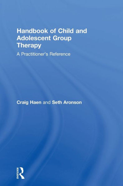 Handbook Of Child And Adolescent Group Therapy: A Practitioner’S Reference