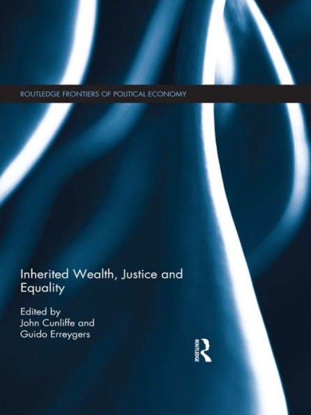 Inherited Wealth, Justice And Equality (Routledge Frontiers Of Political Economy)