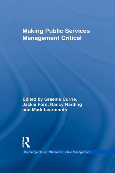 Making Public Services Management Critical (Routledge Critical Studies In Public Management)