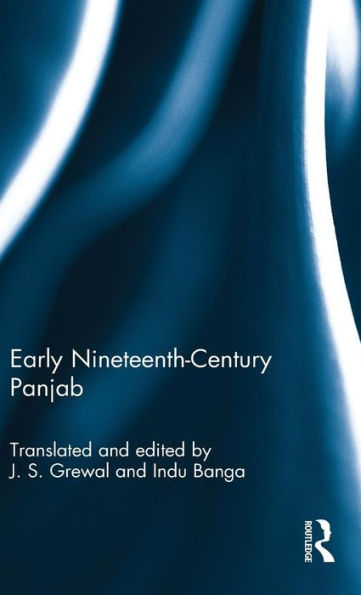 Early Nineteenth-Century Panjab: From Ganesh Das's Char Bagh-I-Panjab - 9781138960275