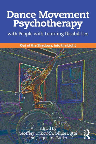 Dance Movement Psychotherapy With People With Learning Disabilities: Out Of The Shadows, Into The Light
