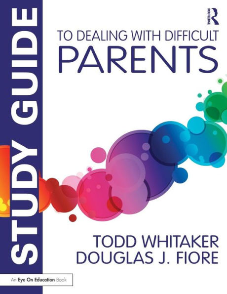 Study Guide To Dealing With Difficult Parents