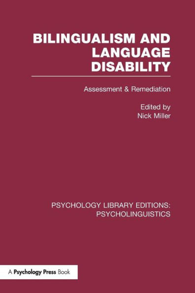 Bilingualism And Language Disability (Ple: Psycholinguistics) (Psychology Library Editions: Psycholinguistics)