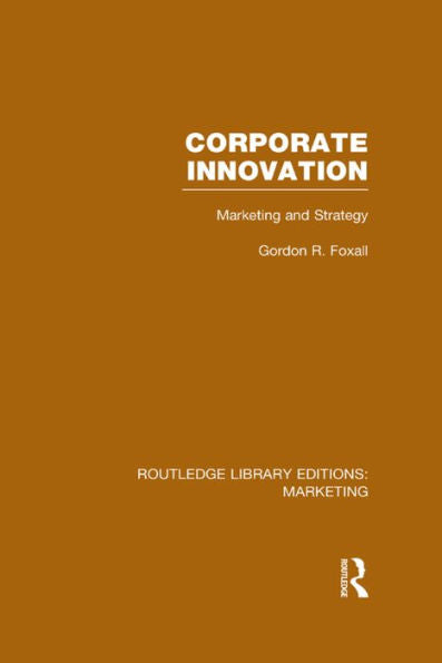 Corporate Innovation (Rle Marketing) (Routledge Library Editions: Marketing)