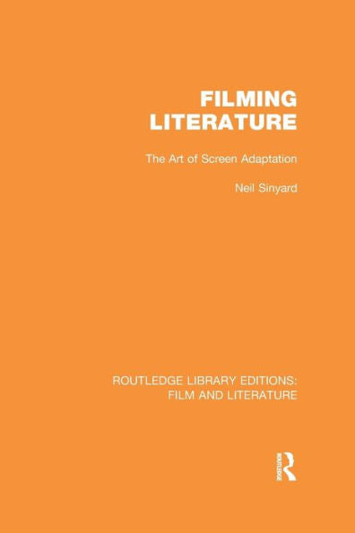 Filming Literature (Routledge Library Editions: Film And Literature)