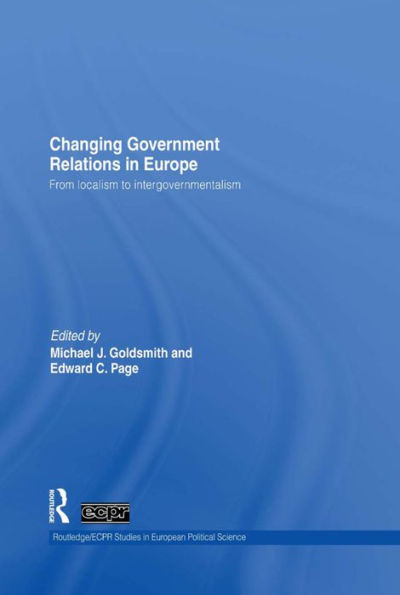 Changing Government Relations In Europe (Routledge/Ecpr Studies In European Political Science)