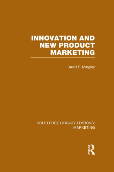 Innovation And New Product Marketing (Rle Marketing) (Routledge Library Editions: Marketing)