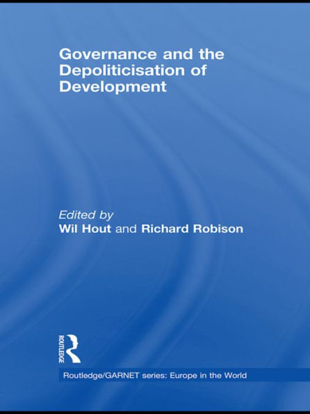 Governance And The Depoliticisation Of Development (Routledge/Garnet Series)