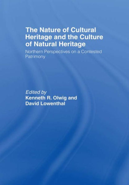 The Nature Of Cultural Heritage, And The Culture Of Natural Heritage