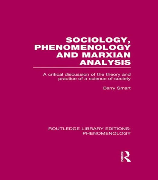 Sociology, Phenomenology And Marxian Analysis (Routledge Library Editions: Phenomenology)