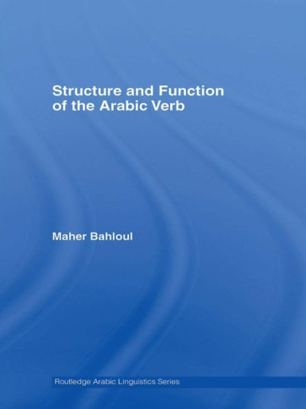 Structure And Function Of The Arabic Verb (Routledge Arabic Linguistics Series)