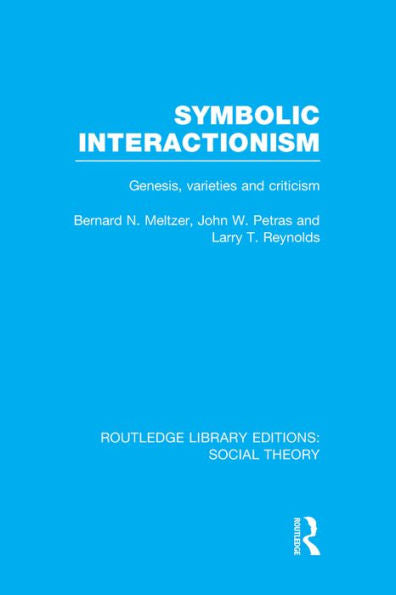 Symbolic Interactionism (Rle Social Theory) (Routledge Library Editions: Social Theory)