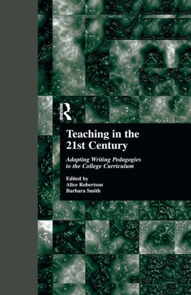Teaching In The 21St Century: Adapting Writing Pedagogies To The College Curriculum (Cultural Studies In The Classroom)