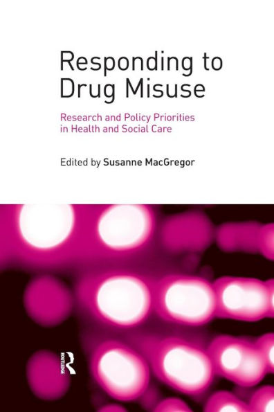 Responding To Drug Misuse: Research And Policy Priorities In Health And Social Care