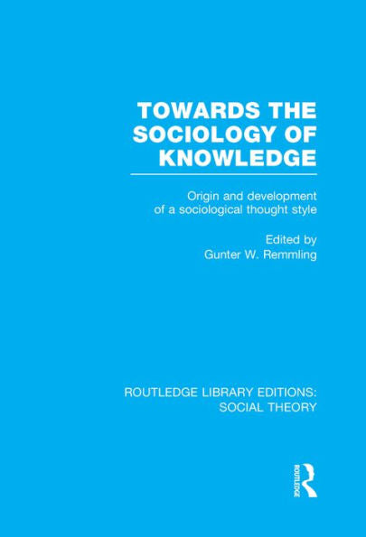 Towards The Sociology Of Knowledge (Rle Social Theory) (Routledge Library Editions: Social Theory)
