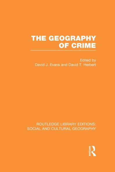 The Geography Of Crime (Rle Social & Cultural Geography) (Routledge Library Editions: Social And Cultural Geography)