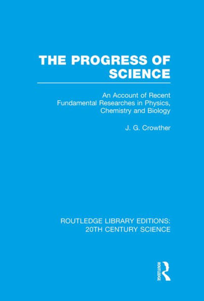 The Progress Of Science (Routledge Library Editions: 20Th Century Science)