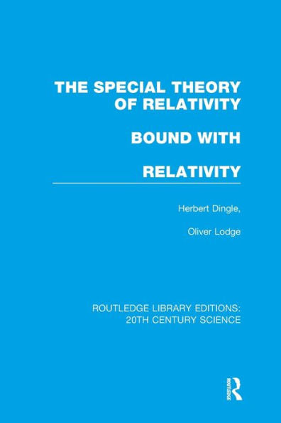 The Special Theory Of Relativity Bound With Relativity: A Very Elementary Exposition (Routledge Library Editions: 20Th Century Science)