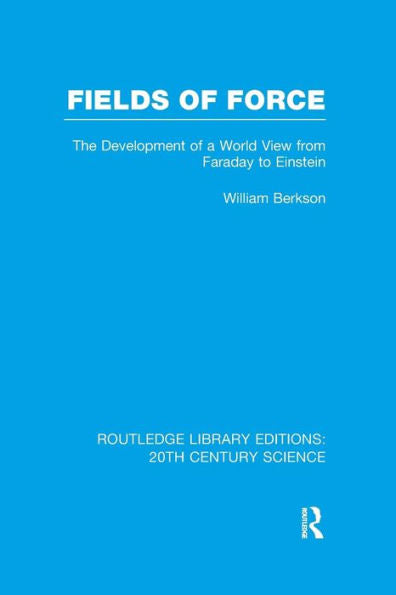 Fields Of Force (Routledge Library Editions: 20Th Century Science)