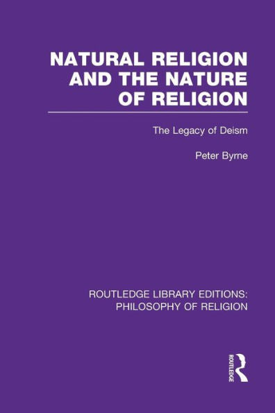 Natural Religion And The Nature Of Religion (Routledge Library Editions: Philosophy Of Religion)