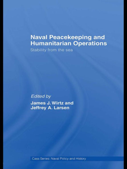 Naval Peacekeeping And Humanitarian Operations (Cass Series: Naval Policy And History)