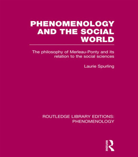 Phenomenology And The Social World (Routledge Library Editions: Phenomenology)
