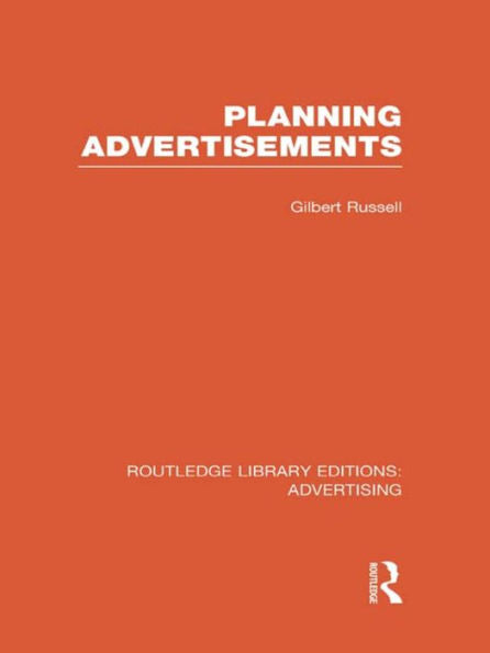 Planning Advertisements (Routledge Library Editions: Advertising)
