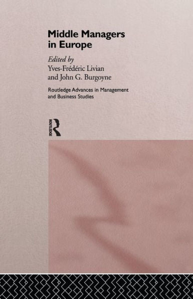 Middle Managers In Europe (Routledge Advances In Management And Business Studies)