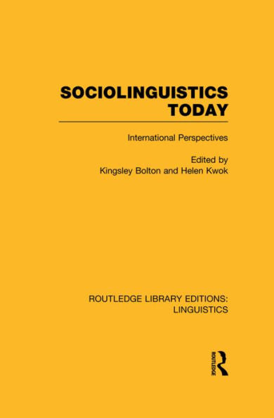 Sociolinguistics Today (Rle Linguistics C: Applied Linguistics): International Perspectives (Routledge Library Editions: Linguistics)