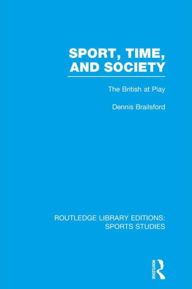 Sport, Time And Society (Rle Sports Studies) (Routledge Library Editions: Sports Studies)