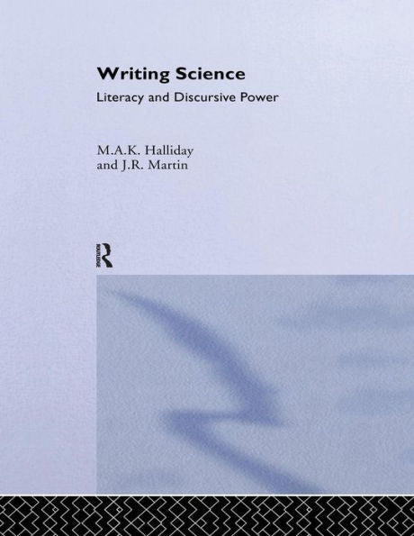 Writing Science: Literacy And Discursive Power (Critical Perspectives On Literacy And Education)
