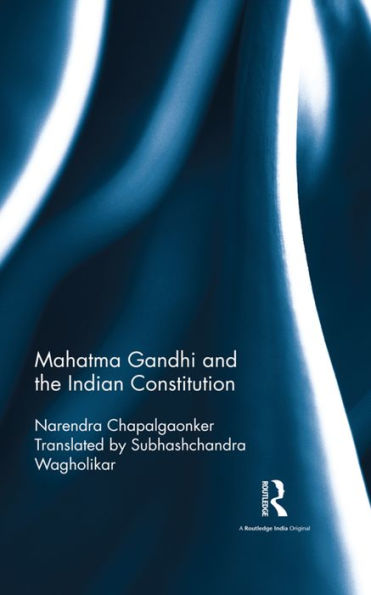 Mahatma Gandhi And The Indian Constitution - 9781138999411