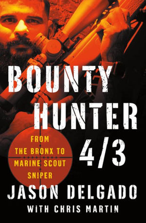 Bounty Hunter 4/3: From The Bronx To Marine Scout Sniper