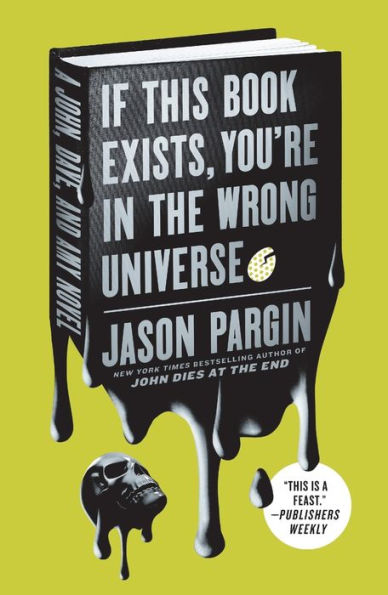 If This Book Exists, You'Re In The Wrong Universe (John Dies At The End, 4)