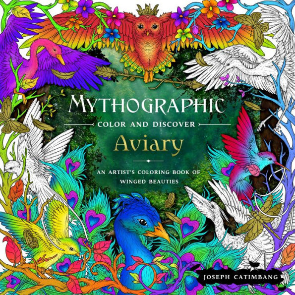 Mythographic Color And Discover: Aviary: An Artist'S Coloring Book Of Winged Beauties