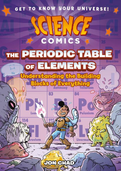 Science Comics: The Periodic Table Of Elements: Understanding The Building Blocks Of Everything