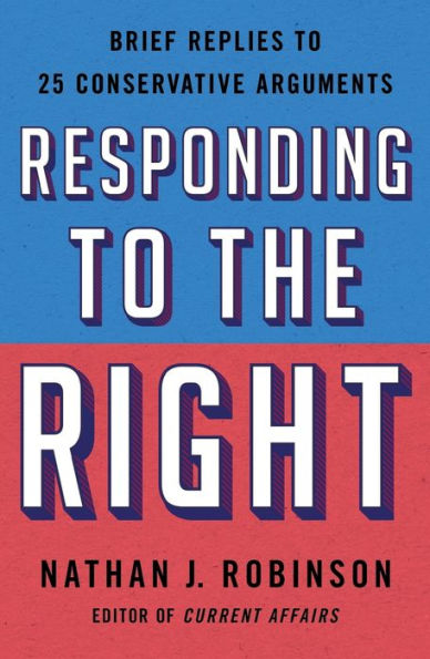 Responding To The Right: Brief Replies To 25 Conservative Arguments