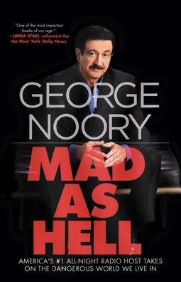 Mad As Hell: America's #1 All-Night Radio Host Takes On The Dangerous World We Live In
