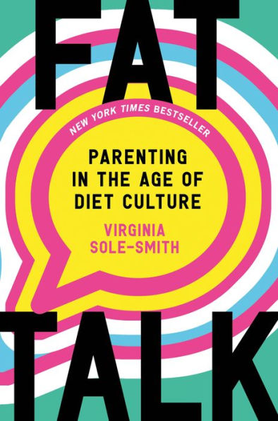 Fat Talk: Parenting In The Age Of Diet Culture