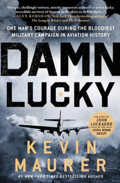 Damn Lucky: One Man'S Courage During The Bloodiest Military Campaign In Aviation History